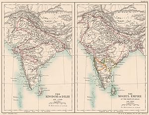 The Kingdom of Delhi A.D. c.1340; The Moghul Empire at the death of Akbar A.D. 1605