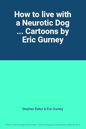 Seller image for How to live with a Neurotic Dog . Cartoons by Eric Gurney for sale by Ammareal