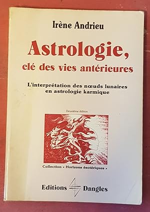 Imagen del vendedor de Astrologie, cl des vies antrieures - L'interprtation des n?uds lunaires en astrologie karmique a la venta por Les Kiosques