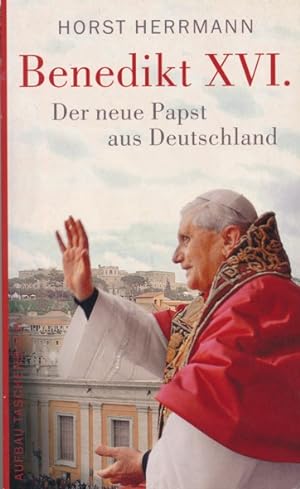 Benedikt XVI. Der neue Papst aus Deutschland. Originalausgabe.