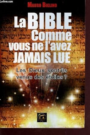 Imagen del vendedor de La Bible comme vous ne l'avez jamais lue - Les Dieux sont-ils venus des toiles ? - Collection spiritualit a la venta por Le-Livre