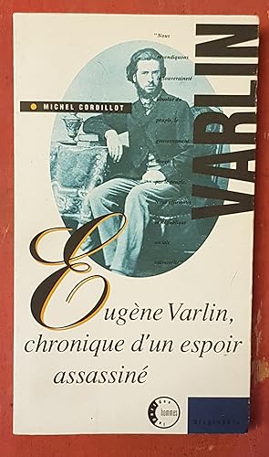 Eugène Varlin, chronique d'un espoir assassiné