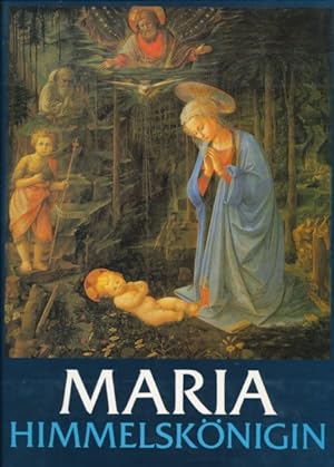 Maria Himmelskönigin. Eien Auswahl von Gemälden der Jungfrau Maria vom zwölften bis zum achtzehnt...