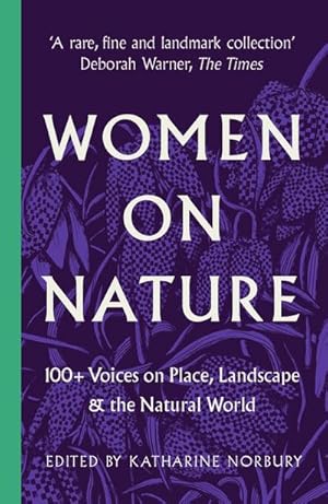 Bild des Verkufers fr Women on Nature : 100+ Voices on Place, Landscape & the Natural World zum Verkauf von AHA-BUCH GmbH