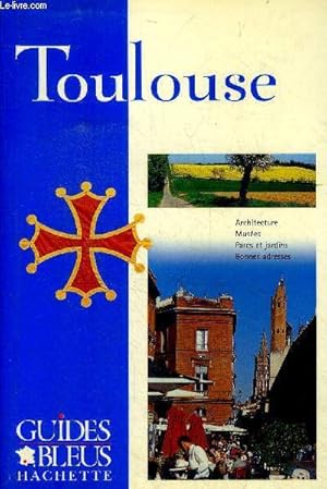 Bild des Verkufers fr Toulouse - Guides Bleus - architecture, musees, parcs et jardins, bonnes adresses zum Verkauf von Le-Livre