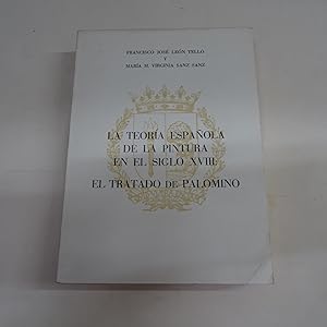 Imagen del vendedor de LA TEORIA ESPAOLA DE LA PINTURA EN EL SIGLO XVIII: EL TRATADO DE PALOMINO. a la venta por Librera J. Cintas