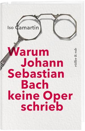 Bild des Verkufers fr Warum Johann Sebastian Bach keine Oper schrieb zum Verkauf von AHA-BUCH GmbH