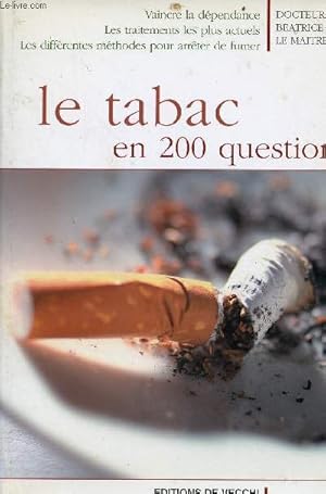 Image du vendeur pour Le tabac en 200 questions - Vaincre la dpendance, les traitements les plus actuels, les diffrentes mthodes pour arrter de fumer mis en vente par Le-Livre