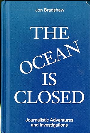 Imagen del vendedor de The Ocean is Closed: Journalistic Adventures and Investigations a la venta por Pazzo Books