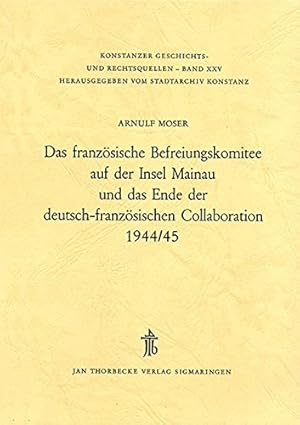 Image du vendeur pour Das franzsische Befreiungskomitee auf der Insel Mainau und das Ende der deutsch-franzsischen Collaboration 1944/45. mis en vente par Homburger & Hepp