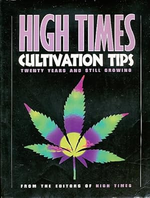 Imagen del vendedor de High Times Cultivation Tips : Twenty Years and Still Growing a la venta por Bookshelf of Maine