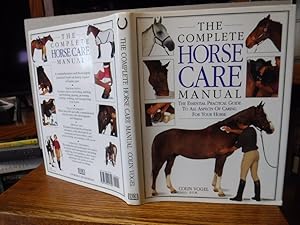 Seller image for The Complete Horse Care Manual - The Essential Practical Guide to All Aspects of Caring for Your Horse for sale by Old Scrolls Book Shop