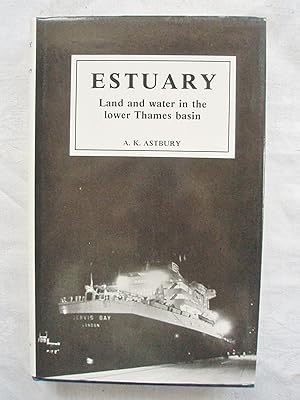 Estuary. Land and Water in the lower Thames basin.