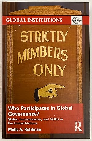 Strictly Members Only: Who Participates in Global Governance? States, bureaucracies, and NGOs in ...