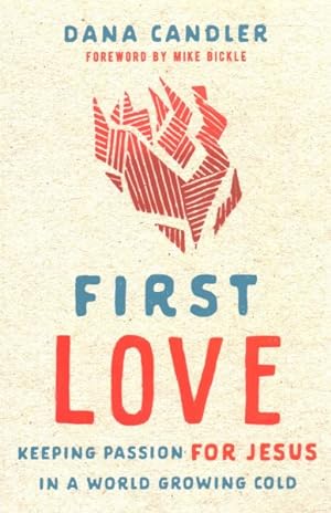 Image du vendeur pour First Love : Keeping Passion for Jesus in a World Growing Cold mis en vente par GreatBookPricesUK