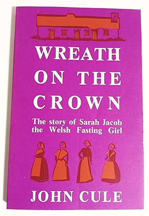 Image du vendeur pour Wreath on the Crown: The Story of Sarah Jacob the Welsh Fasting Girl mis en vente par Hodmandod Books