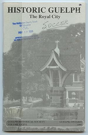 Seller image for Historic Guelph: The Royal City, Volume XXXVI, 1997 for sale by Attic Books (ABAC, ILAB)