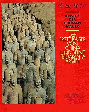 Immagine del venditore per Jenseits der Grossen Mauer. Der erste Kaiser von China und seine Terrakottaarmee. venduto da Antiquariat Bernhardt