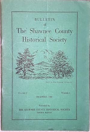 Bulletin of the Shawnee County Historical Society, Volume I, Number 1, December 1946