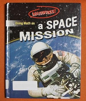 Immagine del venditore per Using Math on a Space Mission (Mathworks!) venduto da GuthrieBooks