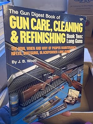 Imagen del vendedor de The Gun Digest Book of Gun Care, Cleaning & Refinishing: Book Two: Long Guns a la venta por A.C. Daniel's Collectable Books