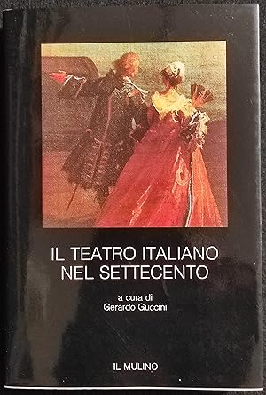 Il Teatro nel Settecento - G. Guccini - Il Mulino - 1988