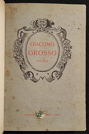 Giacomo Grosso Pittore - C. Corradino - Ed. d'Arte E. Celanza - 1914