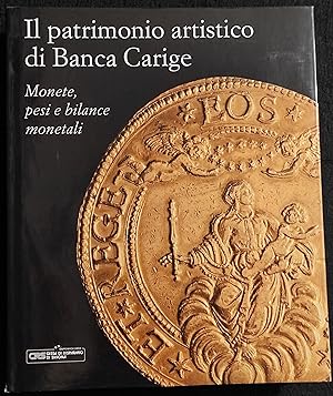 Il Patrimonio Artistico di Banca Carige - Monete, Pesi e Bilance Monetali - Ed. Silvana - 2010