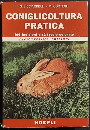 Coniglicoltura Pratica - G. Licciardelli - M. Cortese - Ed. Hoepli - 1962
