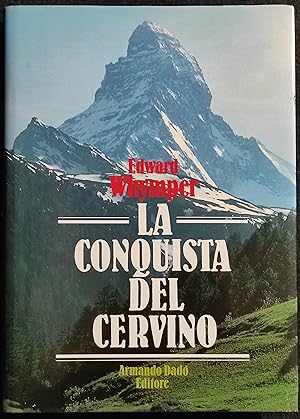 La Conquista del Cervino - E. Whymper - Ed. Armando Dadò - 1990