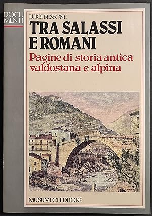 Tra Salassi e Romani - Storia Antica Valdostana e Alpina - Ed. Musumeci - 1985
