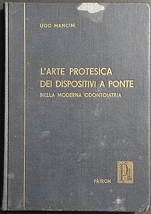 L'Arte Protesica dei Dispositivi a Ponte - U. Mancini - Ed. Patron - 1956