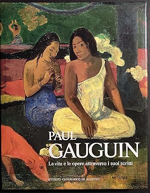 Paul Gauguin - La Vita e le Sue Opere Attraverso i suoi Scritti - Ed. De Agostini - 1993