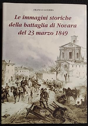 Le Immagini Storiche della Battaglia di Novara 23 Marzo 1849 - 1999