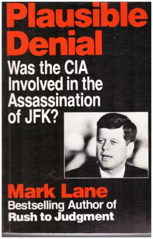 PLAUSIBLE DENIAL Was the CIA Involved in the Assassination of JFK?