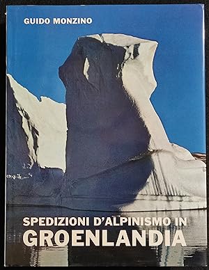 Spedizioni d'Alpinismo in Groenlandia - G. Monzino - Mondadori - 1966