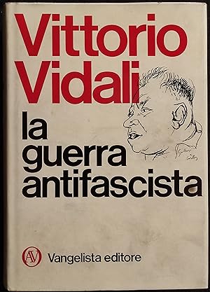 La Guerra Antifascista - V. Vidali - Ed. Vangelista - 1973