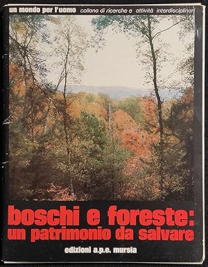 Boschi e Foreste un Patrimonio da Salvare - L. Cedrini - Ed. Mursia - 1974