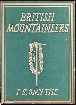 British Mountaineers - F. S. Smythe - Collins - 1946