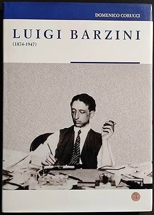 Luigi Barzini 1874-1947 - D. Corucci - Ed. Quattroemme - 2000