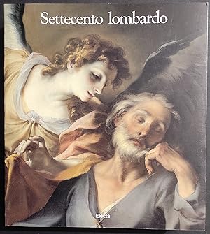 Settecento Lombardo - R. Bossaglia - V. Terraroli - Ed. Electa - 1991
