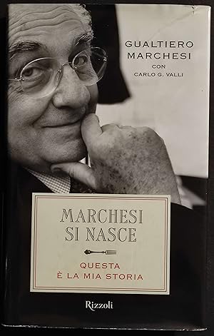 Marchesi si Nasce - Questa e' la Mia Storia - G. Marchesi - Ed. Rizzoli - 2010 I Ed.