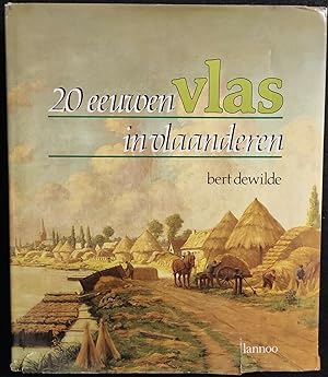 20 Eeuwen Vlas in Vlanderen - Bert Dewilde - Lannoo - 1984 -