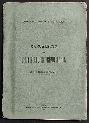 Manualetto per L'Ufficiale in Tripolitania - Carte e Schizzi Topografici - 1911