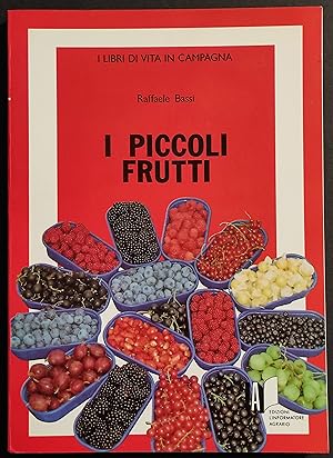 I Piccoli Frutti - R. Bassi - Ed. l'Informatore Agrario - 1992