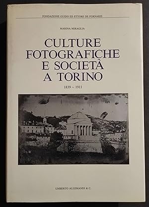 Culture Fotografiche e Società a Torino 1839-1911 - Ed. Allemandi - 1990