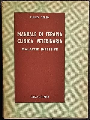 Manuale di Terapia Clinica Veterinaria - Malattie Infettive - E. Seren - 1953
