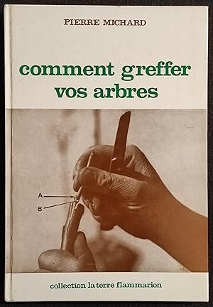 Comment Greffer Vos Arbres - P. Michard - Flammarion - 1952