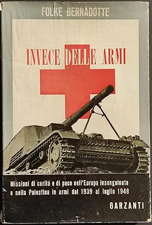 Invece delle Armi - F. Bernadotte - Ed. Garzanti - 1949