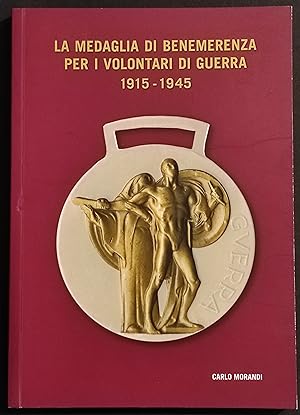 La Medaglia di Benemerenza per i Volontari di Guerra - 1915-1945 - 2018